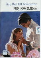 Stay But Till Tomorrow written by Iris Bromige performed by Patience Tomlinson on Cassette (Unabridged)